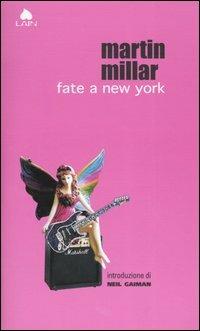 Fate a New York - Martin Millar - Libro Fazi 2004, Lain | Libraccio.it