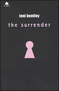The surrender - Toni Bentley - Libro Fazi 2005, Lain | Libraccio.it