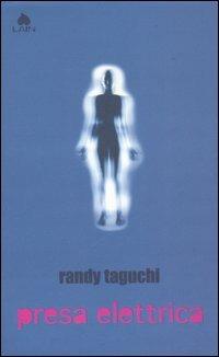 Presa elettrica - Randy Taguchi - Libro Fazi 2006, Lain | Libraccio.it