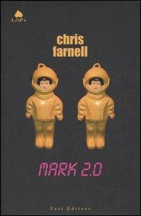 Mark 2.0 - Chris Farnell - Libro Fazi 2007, Lain | Libraccio.it