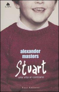 Stuart. Una vita al contrario - Alexander Masters - Libro Fazi 2007, Lain | Libraccio.it