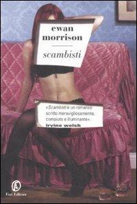 Scambisti - Ewan Morrison - Libro Fazi 2008 | Libraccio.it