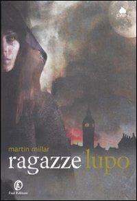 Ragazze lupo - Martin Millar - Libro Fazi 2008, Lain | Libraccio.it