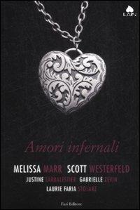 Amori infernali - Melissa Marr, Scott Westerfeld, Justine Larbalestier - Libro Fazi 2009, Lain | Libraccio.it