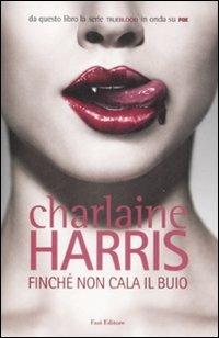Finché non cala il buio - Charlaine Harris - Libro Fazi 2009, Lain | Libraccio.it