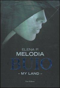 Buio. My land - Elena P. Melodia - Libro Fazi 2009, Lain | Libraccio.it