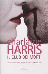 Il club dei morti - Charlaine Harris - Libro Fazi 2010, Lain | Libraccio.it