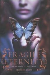 Fragile eternity. Immortale tentazione