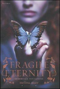 Fragile eternity. Immortale tentazione - Melissa Marr - Libro Fazi 2009, Lain | Libraccio.it
