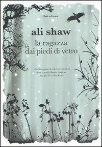La ragazza dai piedi di vetro - Ali Shaw - Libro Fazi 2010, Lain | Libraccio.it