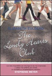 The lonely hearts club - Elizabeth Eulberg - Libro Fazi 2010, Lain | Libraccio.it