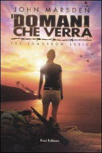 Il domani che verrà. The tomorrow series - John Marsden - Libro Fazi 2011, Lain | Libraccio.it
