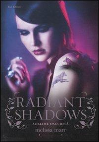 Radiant shadows. Sublime oscurità - Melissa Marr - Libro Fazi 2011, Lain | Libraccio.it