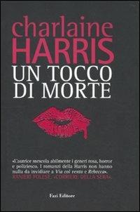 Un tocco di morte - Charlaine Harris - Libro Fazi 2010 | Libraccio.it