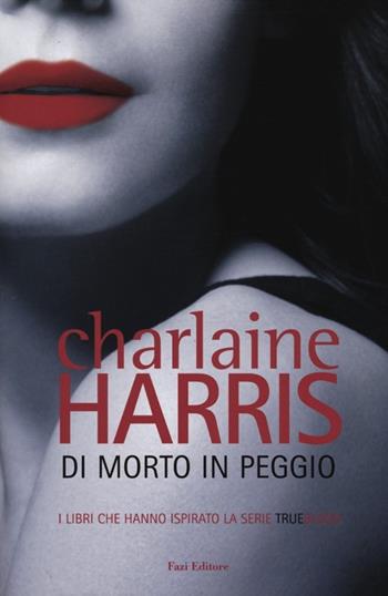 Di morto in peggio - Charlaine Harris - Libro Fazi 2012, Lain | Libraccio.it