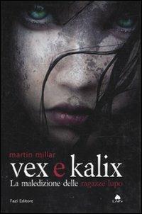 Vex e Kalix. La maledizione delle ragazze lupo - Martin Millar - Libro Fazi 2010, Lain | Libraccio.it