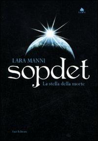 Sopdet. La stella della morte - Lara Manni - Libro Fazi 2011, Lain | Libraccio.it