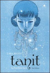 Tanit. La bambina nera - Lara Manni - Libro Fazi 2012, Lain | Libraccio.it