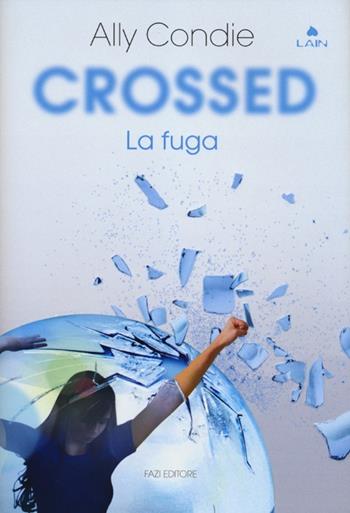 Crossed. La fuga - Ally Condie - Libro Fazi 2012, Lain | Libraccio.it