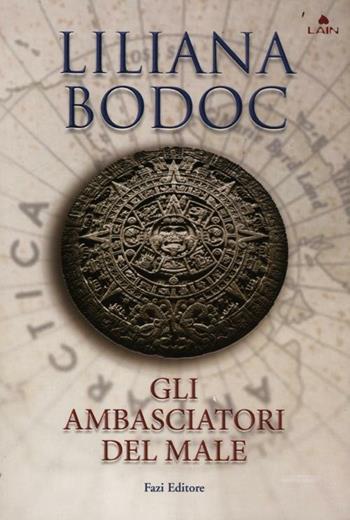Gli ambasciatori del male - Liliana Bodoc - Libro Fazi 2012, Lain | Libraccio.it