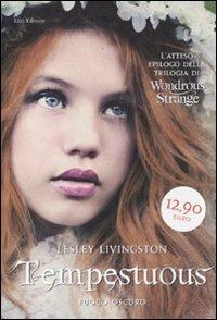Tempestuous. Fuoco oscuro - Lesley Livingston - Libro Fazi 2011, Lain | Libraccio.it
