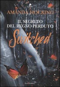 Switched. Il segreto del regno perduto - Amanda Hocking - Libro Fazi 2012, Lain | Libraccio.it