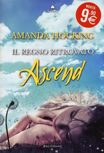 Ascend. Il regno ritrovato - Amanda Hocking - Libro Fazi 2013, Lain | Libraccio.it