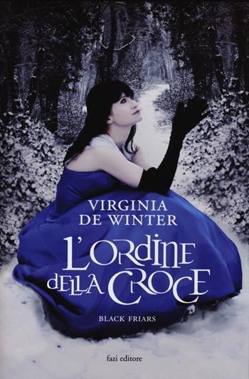 L'ordine della croce. Black Friars - Virginia De Winter - Libro Fazi 2013, Lain | Libraccio.it