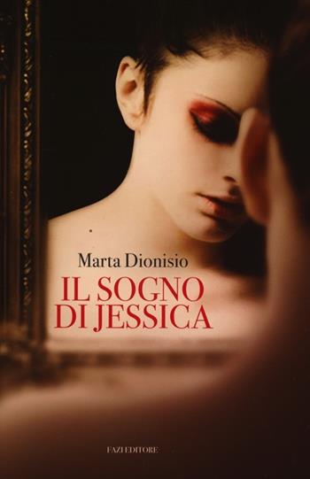 Il sogno di Jessica - Marta Dionisio - Libro Fazi 2013, Lain | Libraccio.it