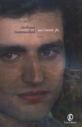 Un' estate fa - Stefano Tummolini - Libro Fazi 2014, Le strade | Libraccio.it
