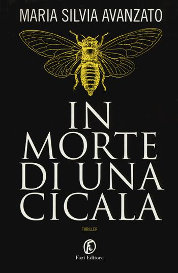In morte di una cicala - Maria Silvia Avanzato - Libro Fazi 2015 | Libraccio.it