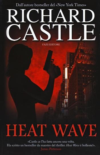 Heat wave - Richard Castle - Libro Fazi 2013 | Libraccio.it