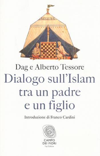 Dialogo sull'Islam tra un padre e un figlio - Dag Tessore, Alberto Tessore - Libro Fazi 2014, Campo dei fiori | Libraccio.it
