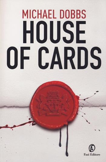House of cards - Michael Dobbs - Libro Fazi 2014 | Libraccio.it