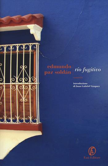 Rìo Fugitivo - Edmundo Paz Soldán - Libro Fazi 2015, Le strade | Libraccio.it
