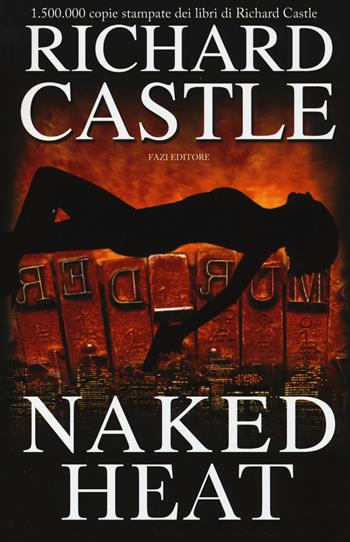 Naked heat - Richard Castle - Libro Fazi 2014 | Libraccio.it