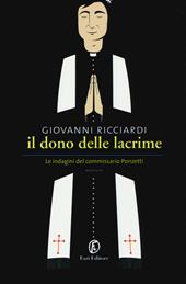 Il dono delle lacrime. Le indagini del commissario Ponzetti