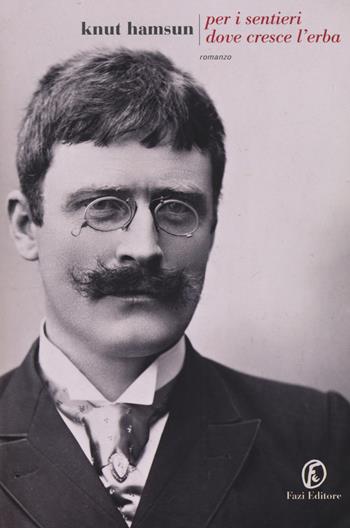 Per i sentieri dove cresce l'erba - Knut Hamsun - Libro Fazi 2014, Le strade | Libraccio.it