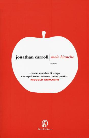 Mele bianche - Jonathan Carroll - Libro Fazi 2015, Le strade | Libraccio.it