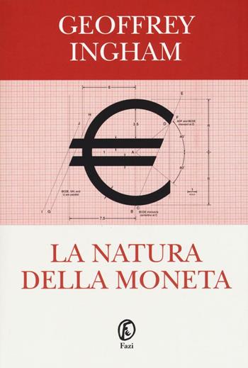 La natura della moneta - Geoffrey Ingham - Libro Fazi 2016, Le terre | Libraccio.it