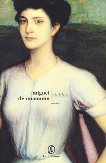 Nebbia - Miguel de Unamuno - Libro Fazi 2015, Le strade | Libraccio.it