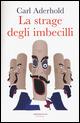La strage degli imbecilli - Carl Aderhold - Libro Fazi 2015, Le meraviglie | Libraccio.it