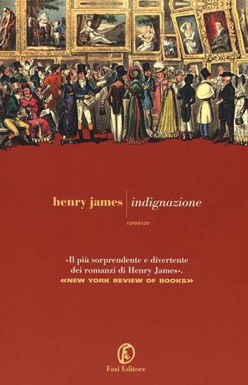 Indignazione - Henry James - Libro Fazi 2015, Le strade | Libraccio.it