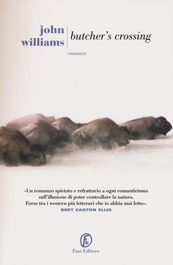Butcher's Crossing - John Edward Williams - Libro Fazi 2015, Le strade | Libraccio.it