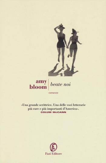 Beate noi - Amy Bloom - Libro Fazi 2016, Le strade | Libraccio.it