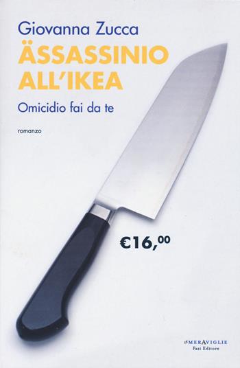 Assassinio all'Ikea. Omicidio fai da te - Giovanna Zucca - Libro Fazi 2015, Le meraviglie | Libraccio.it