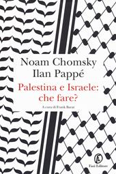 Palestina e Israele: che fare?