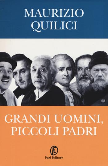Grandi uomini, piccoli padri - Maurizio Quilici - Libro Fazi 2015, Le terre | Libraccio.it