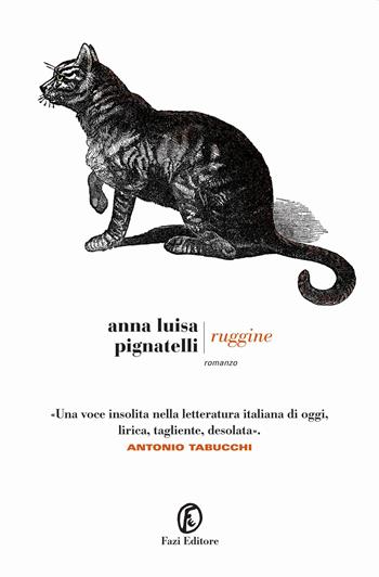 Ruggine - Anna Luisa Pignatelli - Libro Fazi 2016, Le strade | Libraccio.it