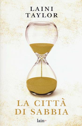 La città di sabbia - Laini Taylor - Libro Fazi 2016, Lain ya | Libraccio.it